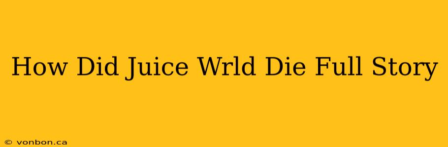 How Did Juice Wrld Die Full Story