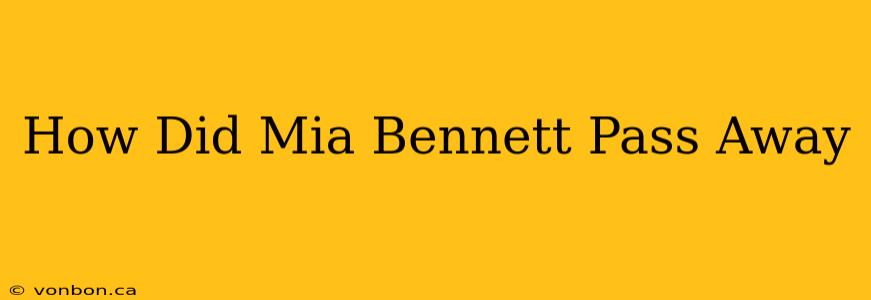 How Did Mia Bennett Pass Away