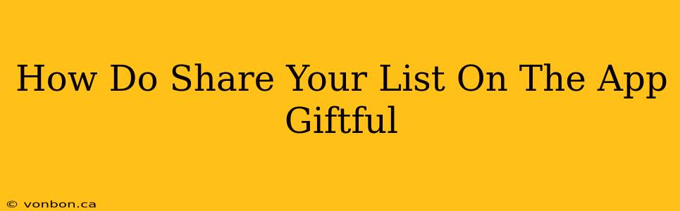 How Do Share Your List On The App Giftful