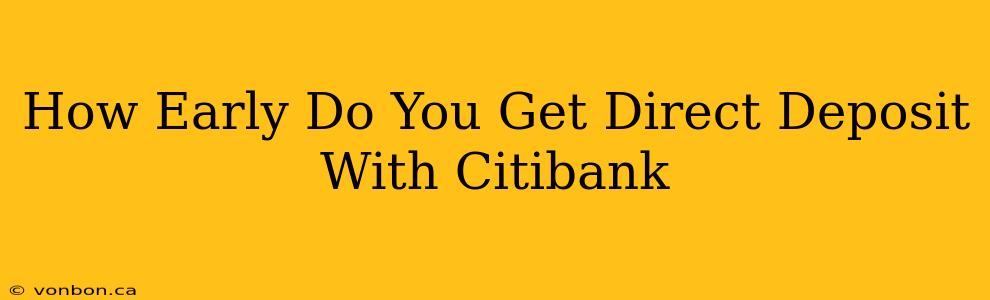 How Early Do You Get Direct Deposit With Citibank