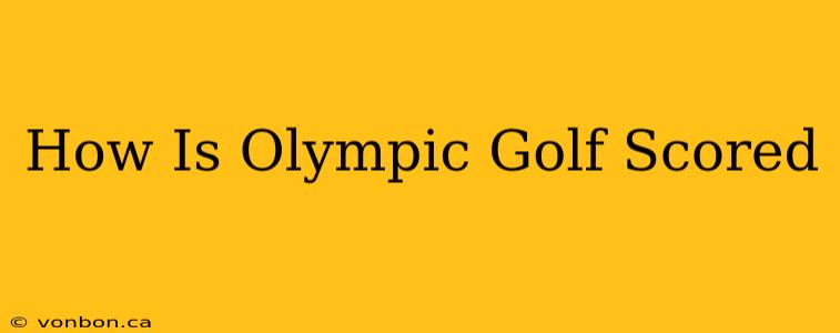 How Is Olympic Golf Scored