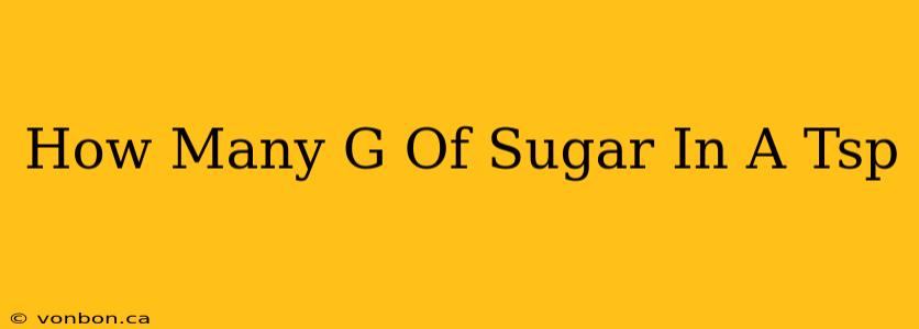 How Many G Of Sugar In A Tsp