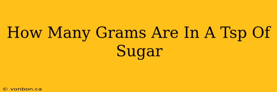 How Many Grams Are In A Tsp Of Sugar