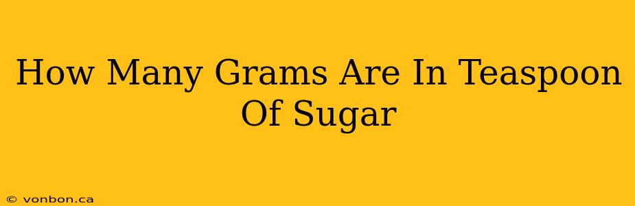 How Many Grams Are In Teaspoon Of Sugar