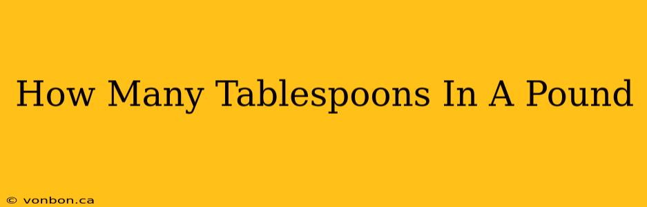 How Many Tablespoons In A Pound