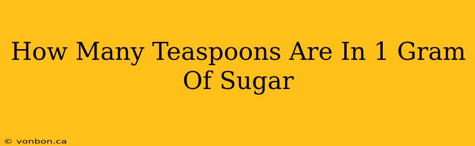 How Many Teaspoons Are In 1 Gram Of Sugar