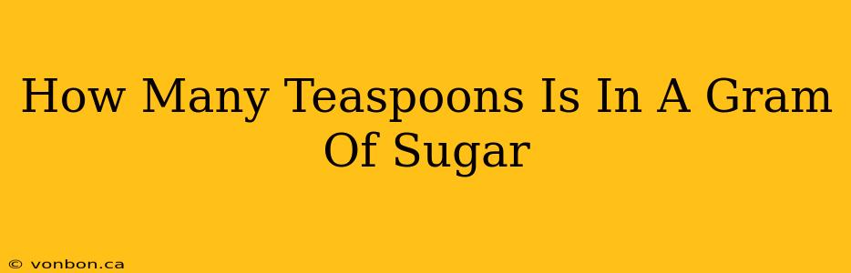 How Many Teaspoons Is In A Gram Of Sugar