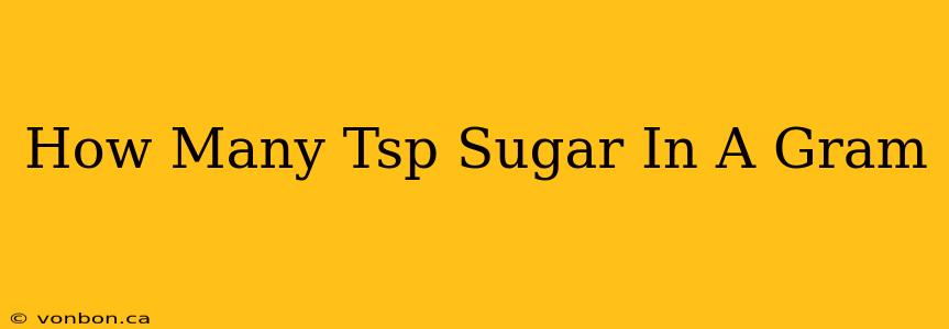 How Many Tsp Sugar In A Gram