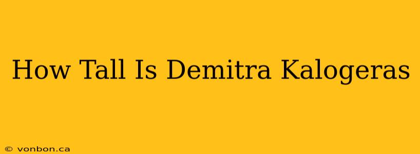 How Tall Is Demitra Kalogeras