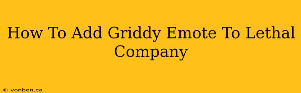 How To Add Griddy Emote To Lethal Company