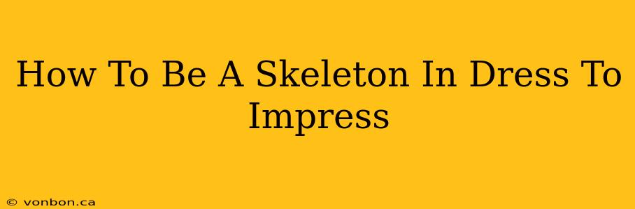 How To Be A Skeleton In Dress To Impress