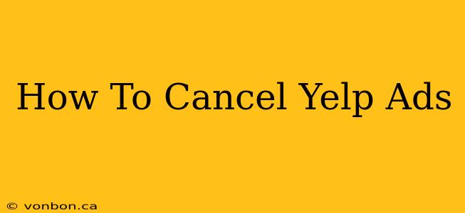 How To Cancel Yelp Ads