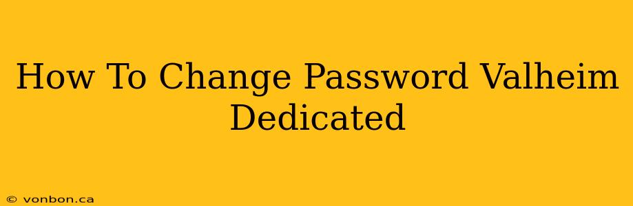 How To Change Password Valheim Dedicated