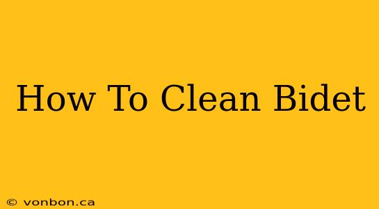 How To Clean Bidet