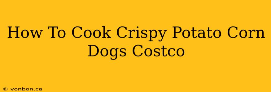 How To Cook Crispy Potato Corn Dogs Costco