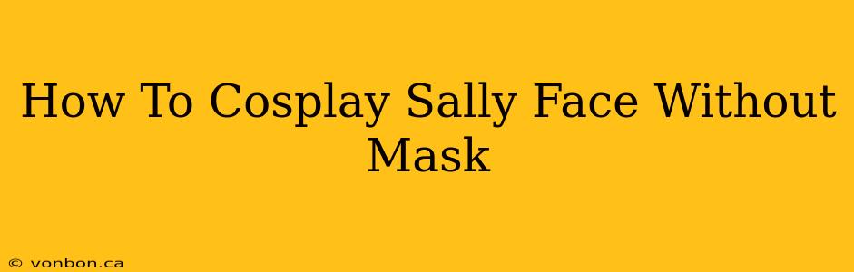 How To Cosplay Sally Face Without Mask