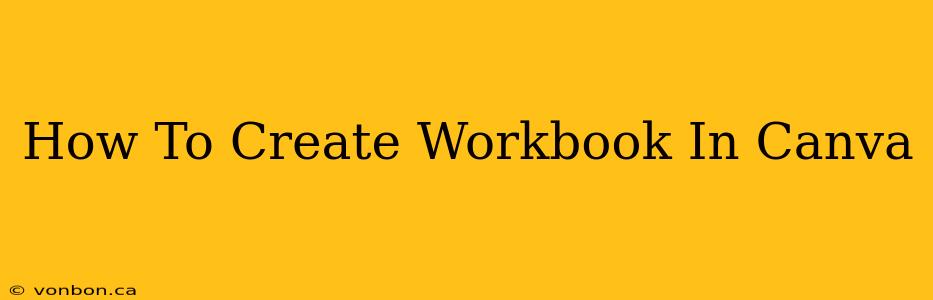 How To Create Workbook In Canva