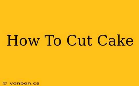 How To Cut Cake