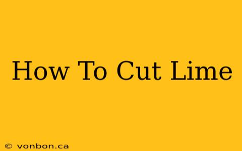 How To Cut Lime