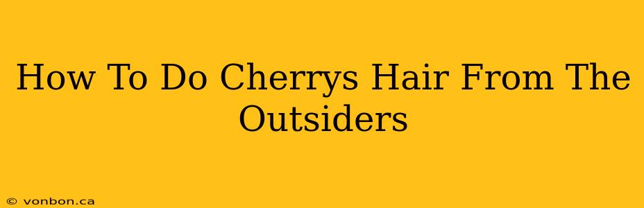 How To Do Cherrys Hair From The Outsiders