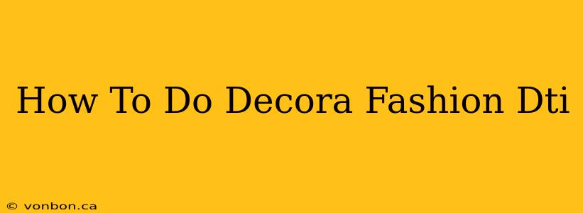 How To Do Decora Fashion Dti