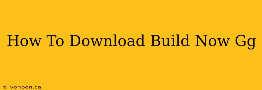 How To Download Build Now Gg