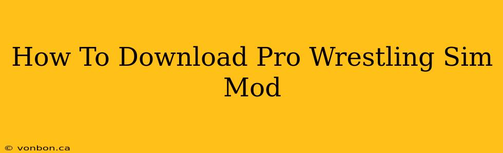 How To Download Pro Wrestling Sim Mod