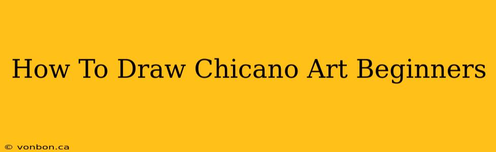 How To Draw Chicano Art Beginners