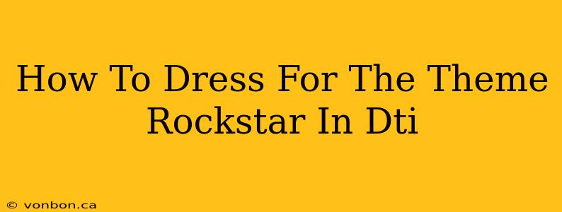 How To Dress For The Theme Rockstar In Dti