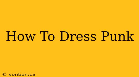 How To Dress Punk