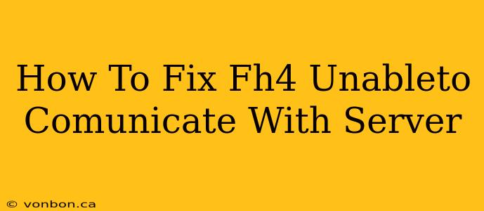 How To Fix Fh4 Unableto Comunicate With Server