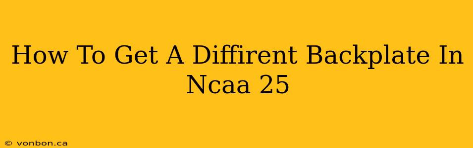 How To Get A Diffirent Backplate In Ncaa 25