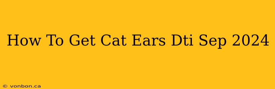 How To Get Cat Ears Dti Sep 2024