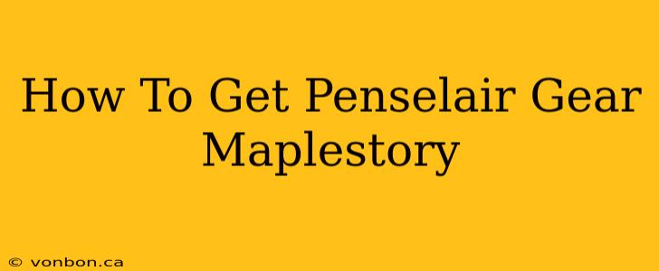 How To Get Penselair Gear Maplestory