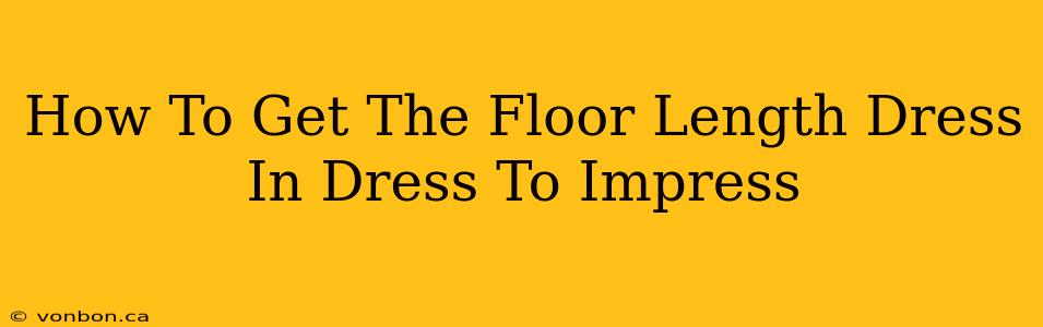 How To Get The Floor Length Dress In Dress To Impress