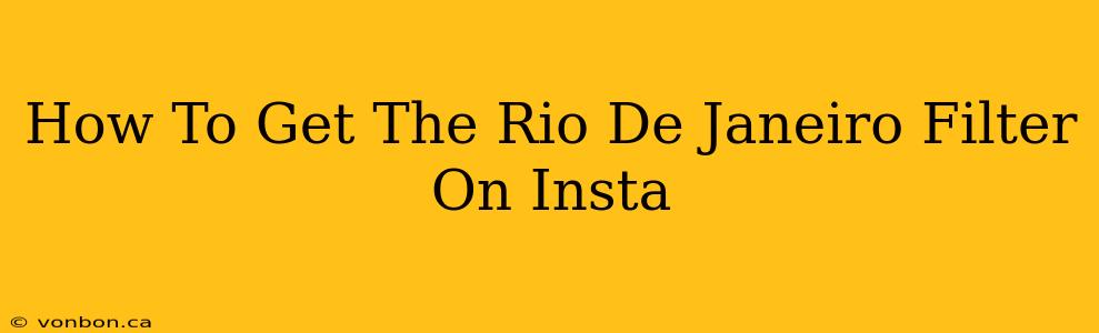 How To Get The Rio De Janeiro Filter On Insta