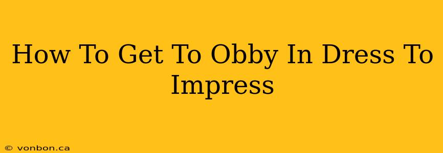 How To Get To Obby In Dress To Impress