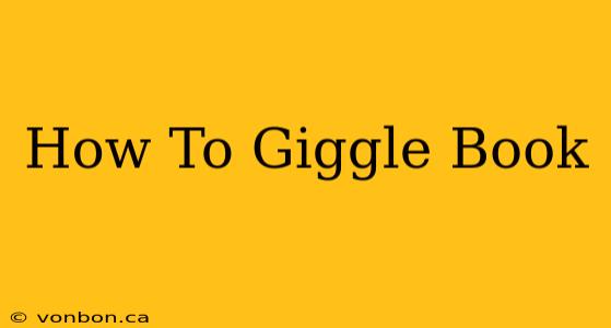 How To Giggle Book