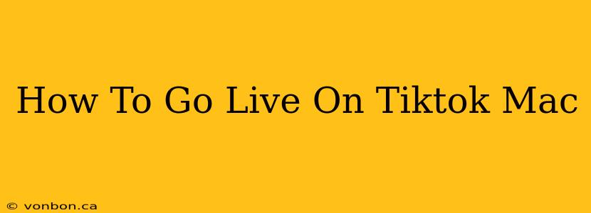 How To Go Live On Tiktok Mac