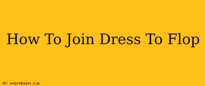 How To Join Dress To Flop