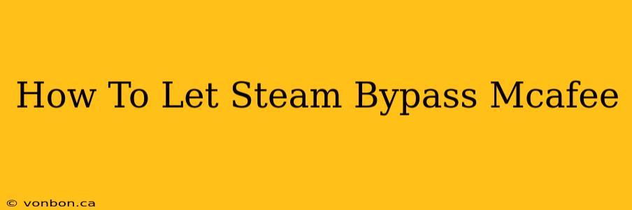 How To Let Steam Bypass Mcafee