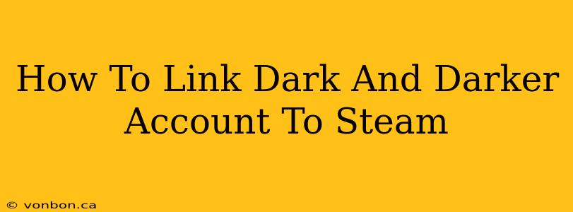 How To Link Dark And Darker Account To Steam