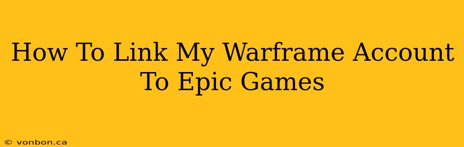 How To Link My Warframe Account To Epic Games