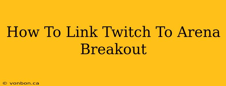 How To Link Twitch To Arena Breakout