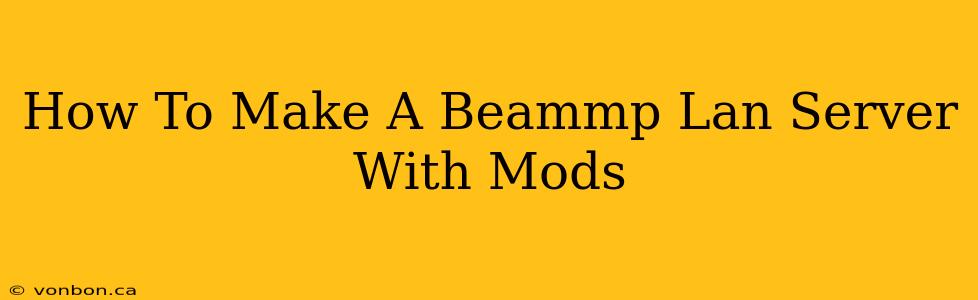 How To Make A Beammp Lan Server With Mods