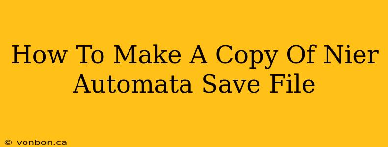 How To Make A Copy Of Nier Automata Save File