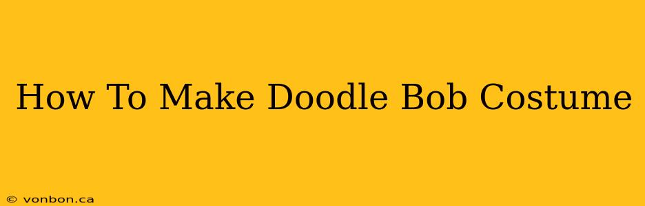 How To Make Doodle Bob Costume