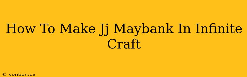 How To Make Jj Maybank In Infinite Craft