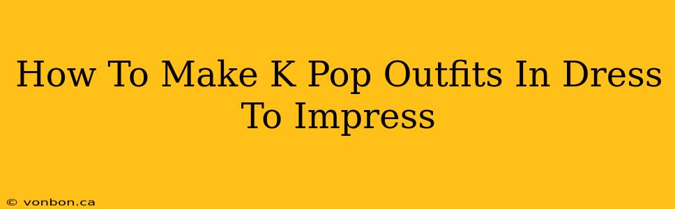 How To Make K Pop Outfits In Dress To Impress