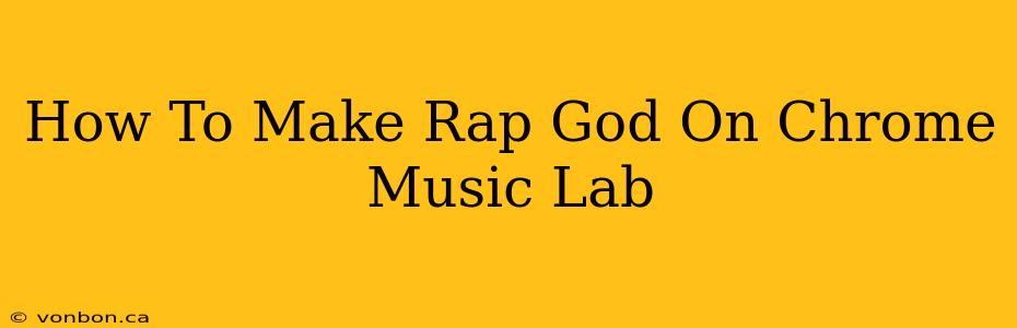 How To Make Rap God On Chrome Music Lab